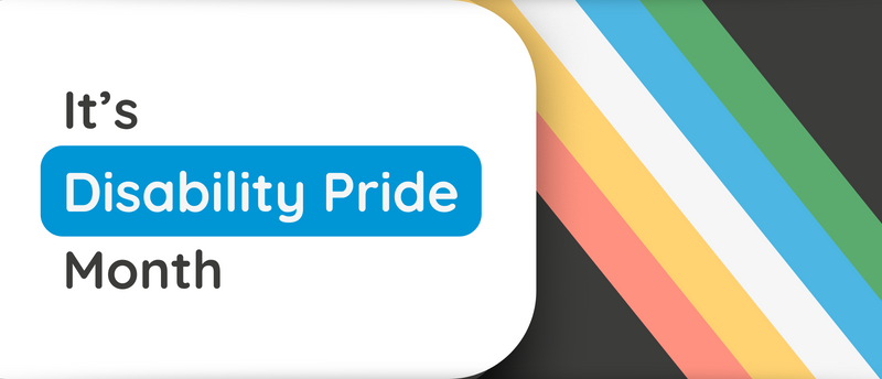 Disability Pride Month: Honoring Identity, Community, and Power